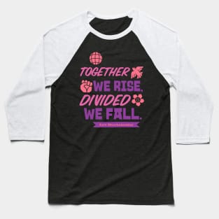 Together we rise, divided we fall Equality Baseball T-Shirt